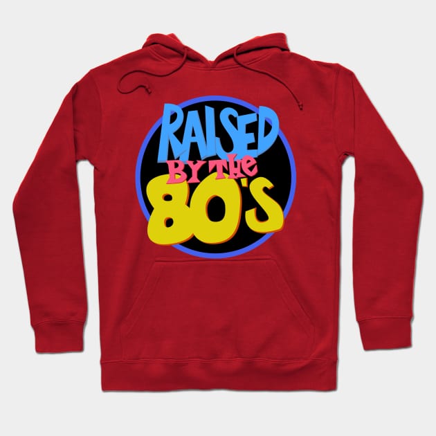 Raised in the 80s Hoodie by sullyink